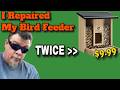 I Repaired My Bird Feeder Twice Video.