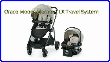 REVIEW (2025): Graco Modes Element LX Travel System. ESSENTIAL details.