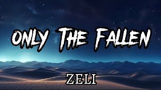 Zeli - Only The Fallen(Lyrics)