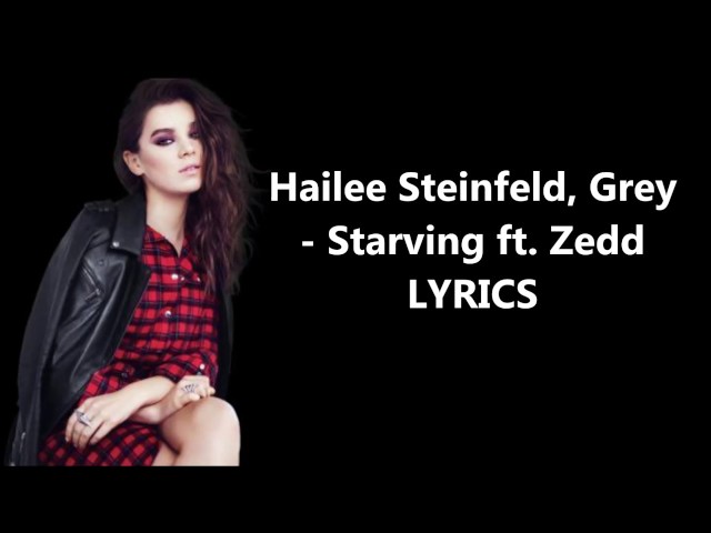 Hailee Steinfeld, Grey - Starving ft. Zedd (Original Audio + Lyrics) class=