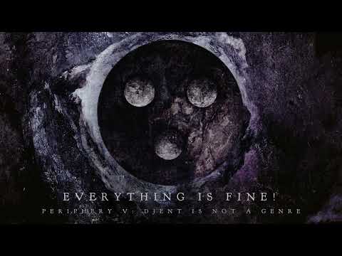 Periphery - Everything Is Fine!
