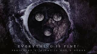 Periphery - Everything Is Fine! (Official Audio)