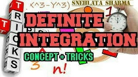 DEFINITE INTEGRATION CONCEPT AND TRICKS FOR CBSE XII /JEE /NDA/PGT /TGT AND OTHER COMPETITIVE EXAMS