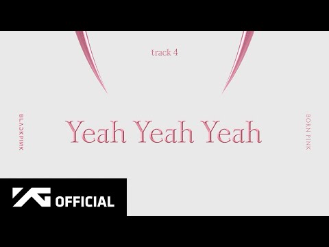 BLACKPINK - ‘Yeah Yeah Yeah’ (Official Audio)