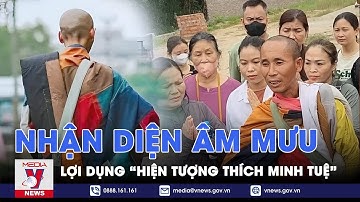 Ông Thích Minh Tuệ bộ hành khất thực: Cần nhận diện và ngăn chặn các âm mưu lợi dụng - VNews