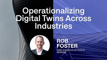 Operationalizing Digital Twins Across Industries with Rob Foster