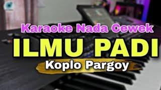 ILMU PADI KARAOKE - NADA WANITA WANITA - VERSI KOPLO PARGOY
