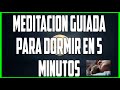 MEDITACIÓN GUIADA PARA DORMIR EN 5 MINUTOS.  COMPROBADO!!