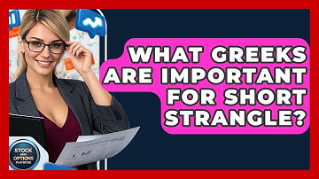 What Greeks Are Important For Short Strangle? - Stock and Options Playbook