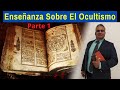 Enseñanza Sobre El Ocultismo (Parte 1)