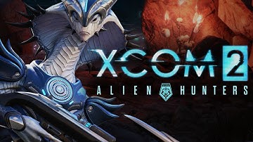 XCOM 2 Alien Hunters DLC Stream