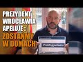 Prezydent wrocawia apeluje w weekend zostawdomu