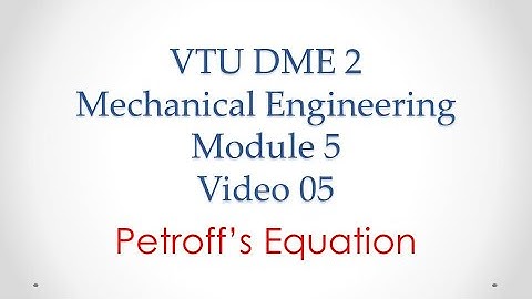 Module 5  Video 5 Petroffs Equation, VTU, Mechanical Engineering, DME 2,