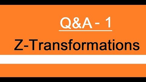Q&A-1 for Z -Transformations in Digital Signal Processing ; TANGECO/GATE/TRB/ESE