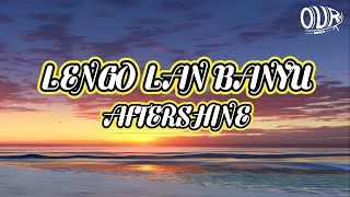 LENGO LAN BANYU - AFTERSHINE (LIRIK LAGU)