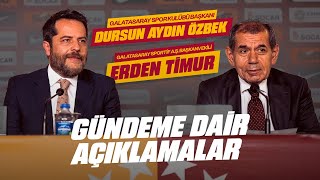 Galatasaray SK Başkanı Dursun Aydın Özbek ve Sportif A.Ş. Başkanvekili Erden Timur'dan açıklamalar