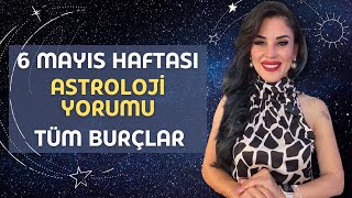 6 MAYIS HAFTASI!  KOÇ BOĞA İKİZLER YENGEÇ ASLAN BAŞAK TERAZİ AKREP YAY OĞLAK KOVA BALIK BURÇLARI