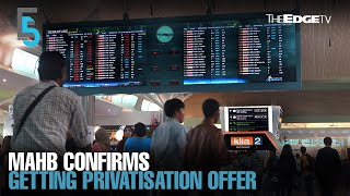 EVENING 5: MAHB confirms getting privatisation offer