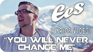 EES - "YOU WILL NEVER CHANGE ME" [Official Lyrics Video]