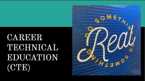 Career Technical Education (CTE) Video