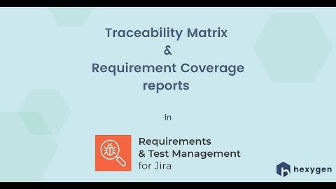 6. Traceability Matrix and Requirement Coverage reports in RTM for Jira