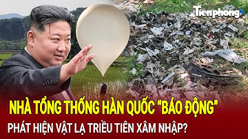 Tin thế giới: Nhà tổng thống Hàn Quốc “báo động”, phát hiện vật lạ Triều Tiên xâm nhập?