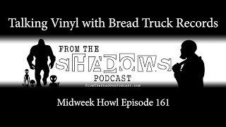 Talking Vinyl with Bread Truck Records Midweek Howl Ep. 161