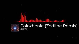 Zedline - Polozhenie (Remix)