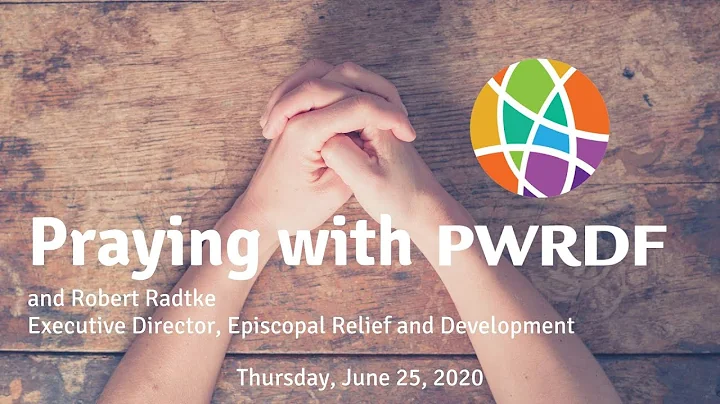 Praying with PWRDF and Robert Radtke