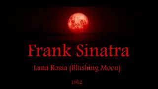 Video thumbnail of "Frank Sinatra - Luna Rossa (Blushing Moon)"