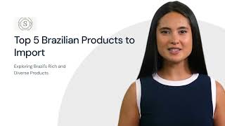 Exploring Five Worthy Products to Import From Brazil