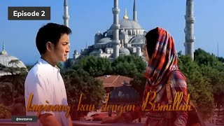 Kupinang Kau dengan Bismillah - Episode 02