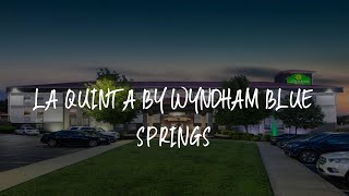 La Quinta by Wyndham Blue Springs Review - Blue Springs , United States of America