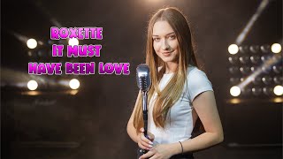 Roxette - It Must Have Been Love (cover by Alexandra Parasca) Resimi