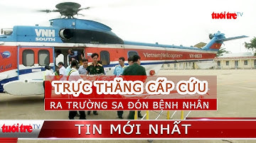 Đưa trực thăng ra Trường Sa chuyển bệnh nhân xuất huyết não về đất liền