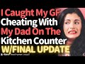 I Caught My GF Cheating With My Dad On My Kitchen Counter