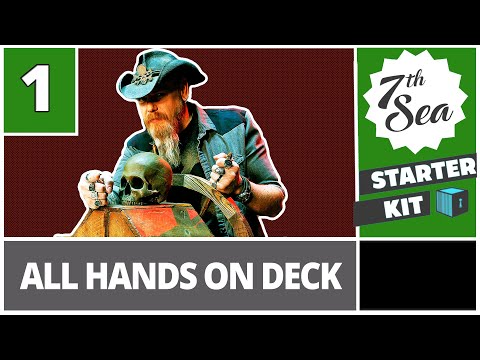 Starter Kit - 7th Sea Edition | Part 1: All Hands on Deck