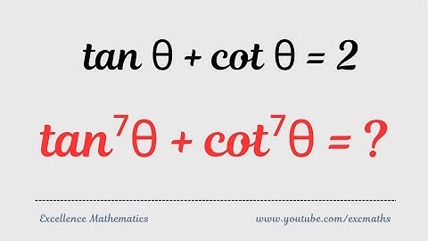 If tan θ + cot θ = 2, then find tan⁷ θ + cot⁷ θ || trigonometric mathematics problem