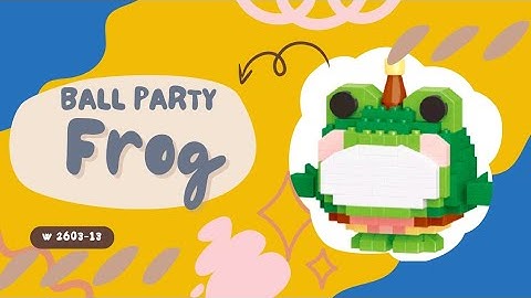 TUTORIAL MERAKIT LEGO BRICKS BALL PARTY [ FROG ] "KATAK BALL PARTY" W2603-13