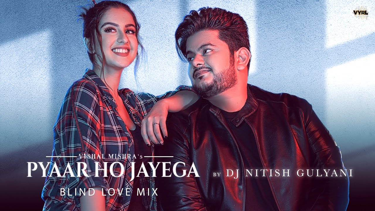 Vishal Mishra   Pyaar Ho Jayega Blind Love Mix  DJ Nitish Gulyani  Tunisha Sharma  Akshay T