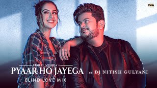Vishal Mishra - Pyaar Ho Jayega (Blind Love Mix) | DJ Nitish Gulyani | Tunisha Sharma | Akshay T