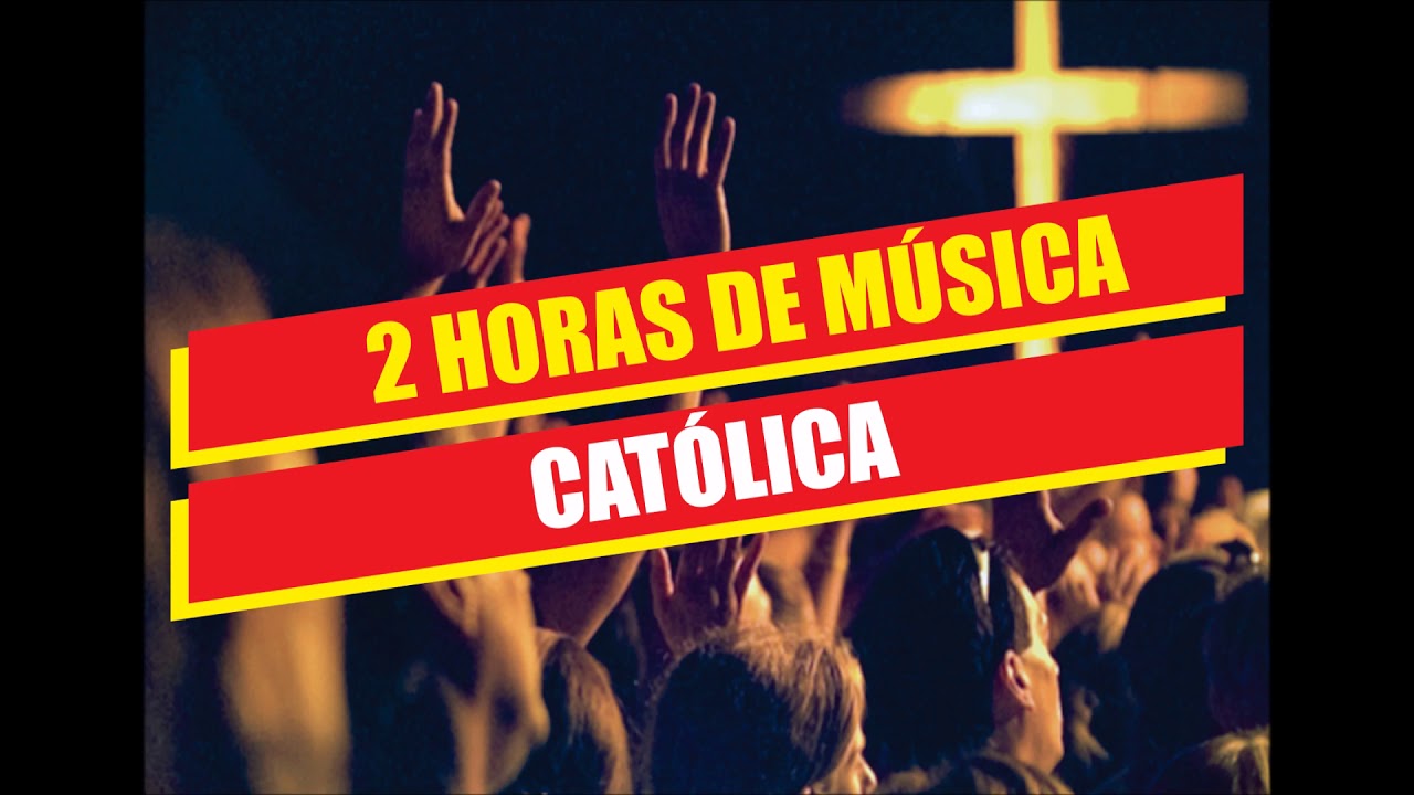 2 Horas De Música Católica Youtube