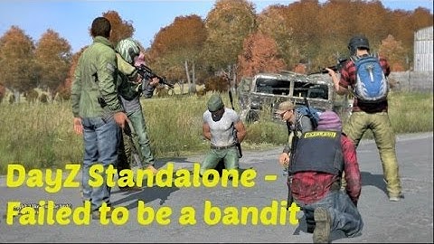 DayZ Standalone Ep 2 - Failed to be a bandit