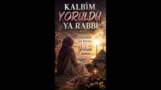 Kalbim Yoruldu YA RABBİ@hasret yolu cennet