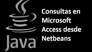 Java - Conectar Netbeans con BD de Microsoft Access Parte 2: [Consultas desde Netbeans]