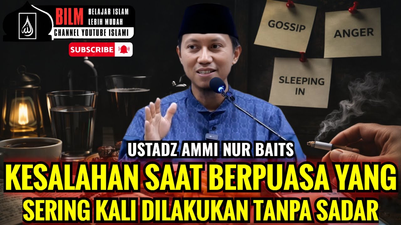 DAFTAR KESALAHAN SAAT BERPUASA (PART 1) | USTADZ AMMI NUR BAITS