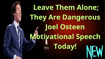 Joel Osteen 2024  Leave Them Alone; They Are Dangerous  Joel Osteen Motivational Speech Today!