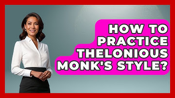 How To Practice Thelonious Monk
