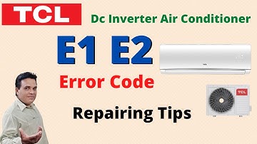 Tcl Dc Inverter Ac E1 E2 Error Code | Tcl Air Conditioner Error Code | E1 Error | E2 Error | Tcl Ac