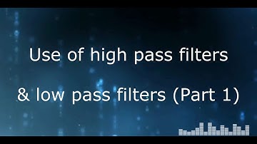 Mixing Audio Tutorial - Topic #15 - Use of high pass filters & low pass filters (Part 1/2)